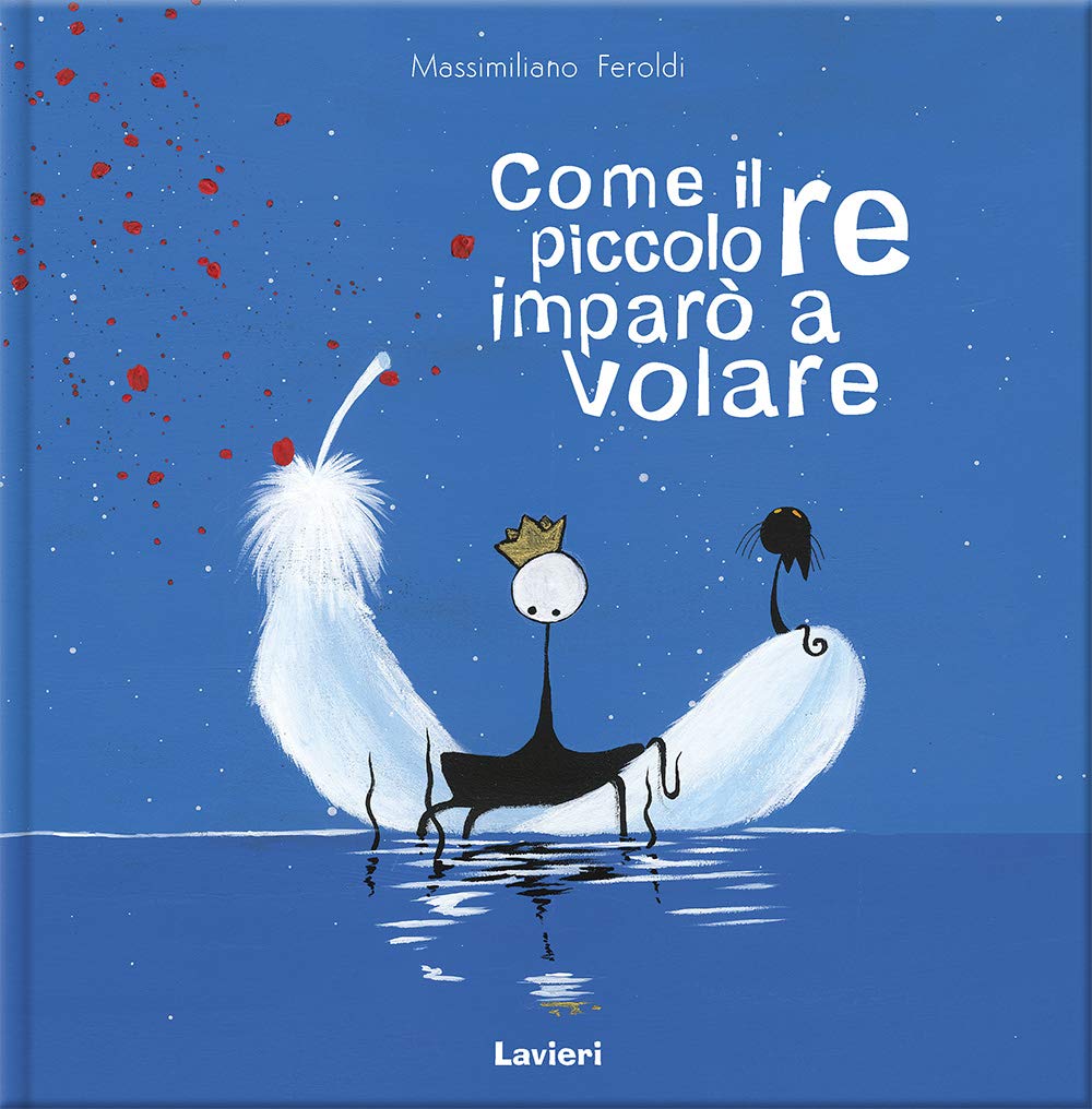 Come il piccolo re imparò a volare. Ediz. a colori book
