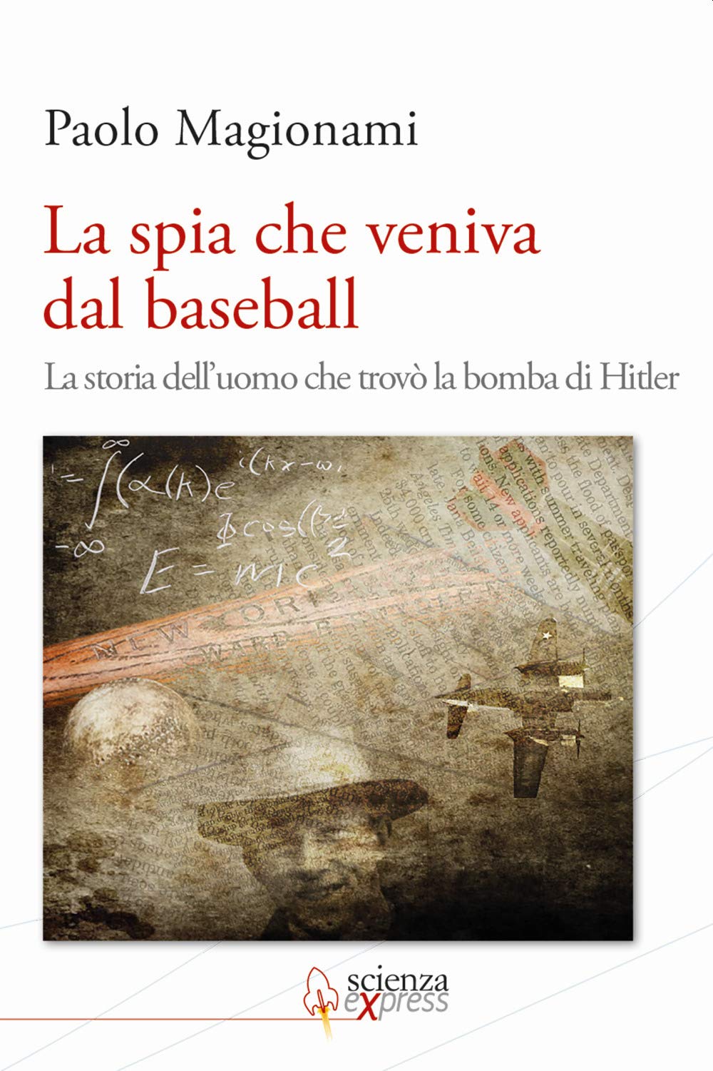 La spia che veniva dal baseball. La storia dell'uomo che trovò la bomba di Hitler Contemporary literature