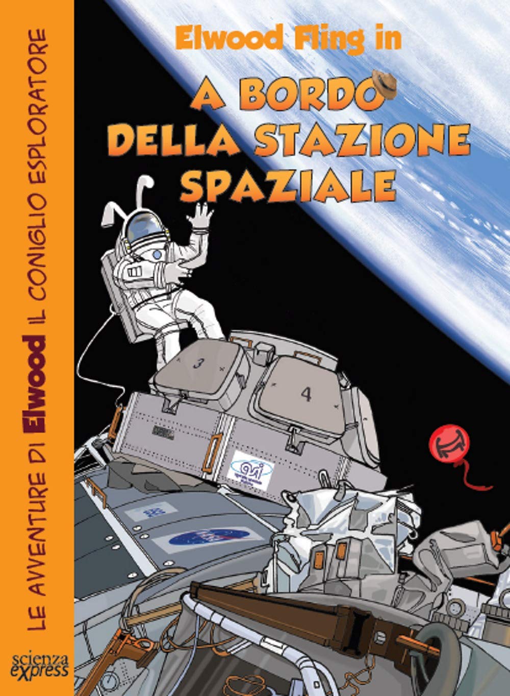 A bordo della stazione spaziale. Le avventure di Elwood il coniglio esploratore book