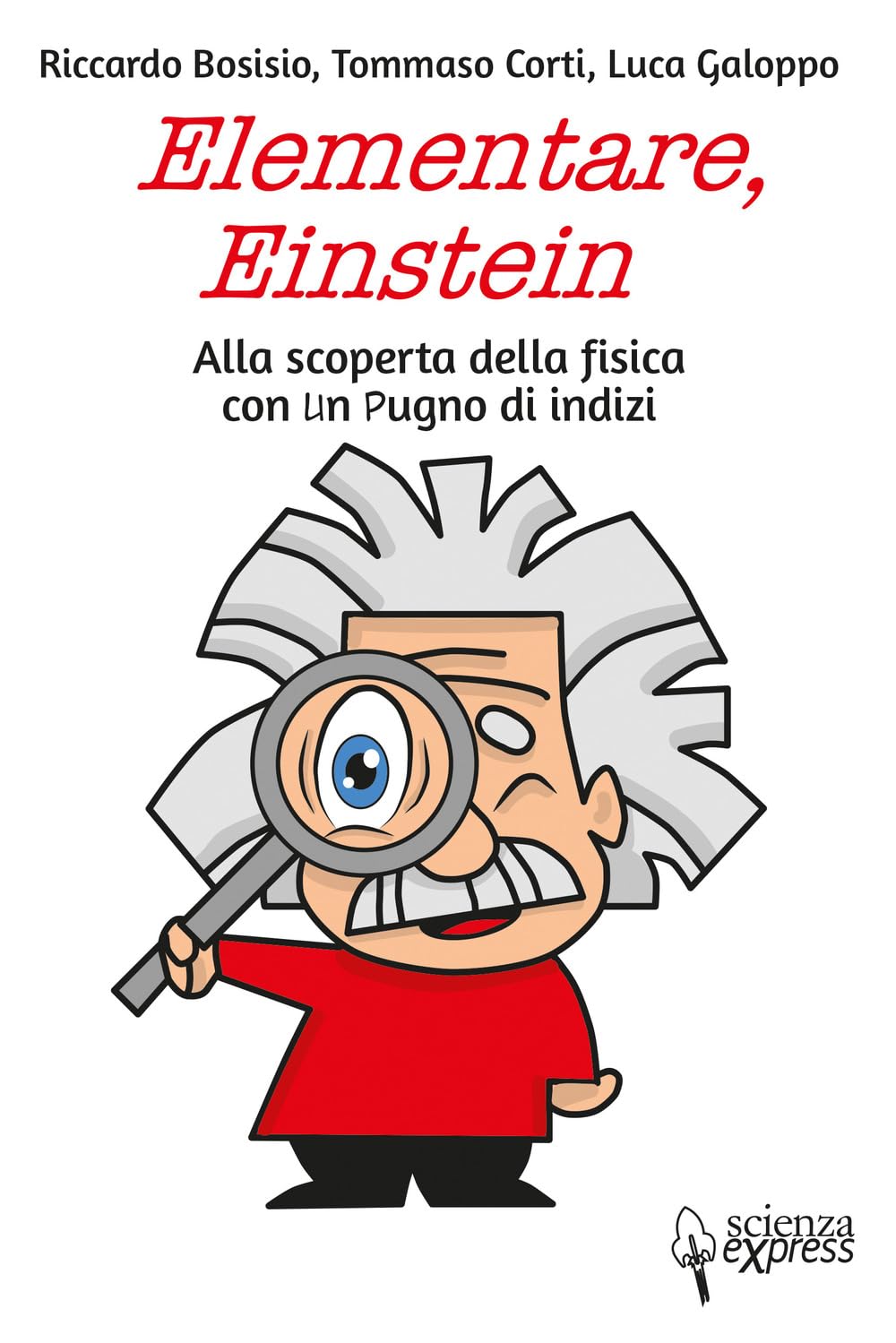 Elementare, Einstein Alla scoperta della fisica con un pugno di indizi Education