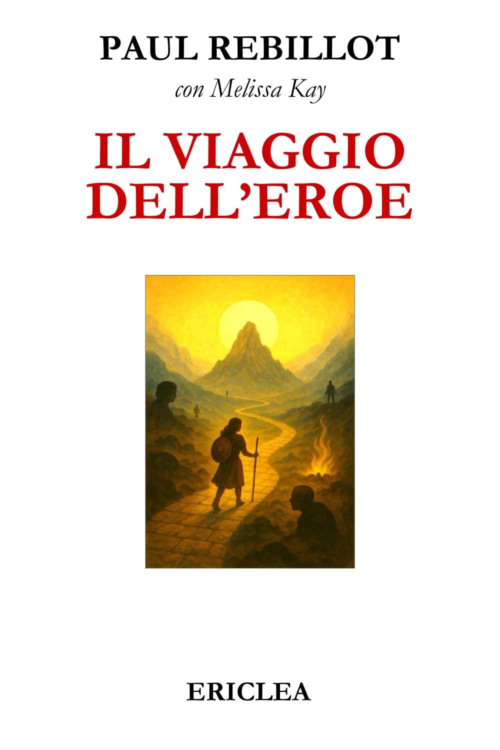 Il Viaggio dell'Eroe: Un manuale pratico che guida passo dopo passo alla conquista della Via Eroica nella vita quotidiana book