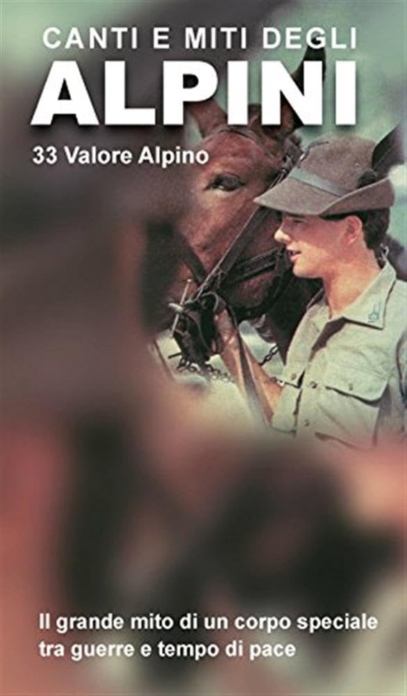 Canti e miti degli alpini. 33 valore alpino. Il grande mito di un corpo speciale tra guerre e tempo di pace. Con CD Audio Politics & History