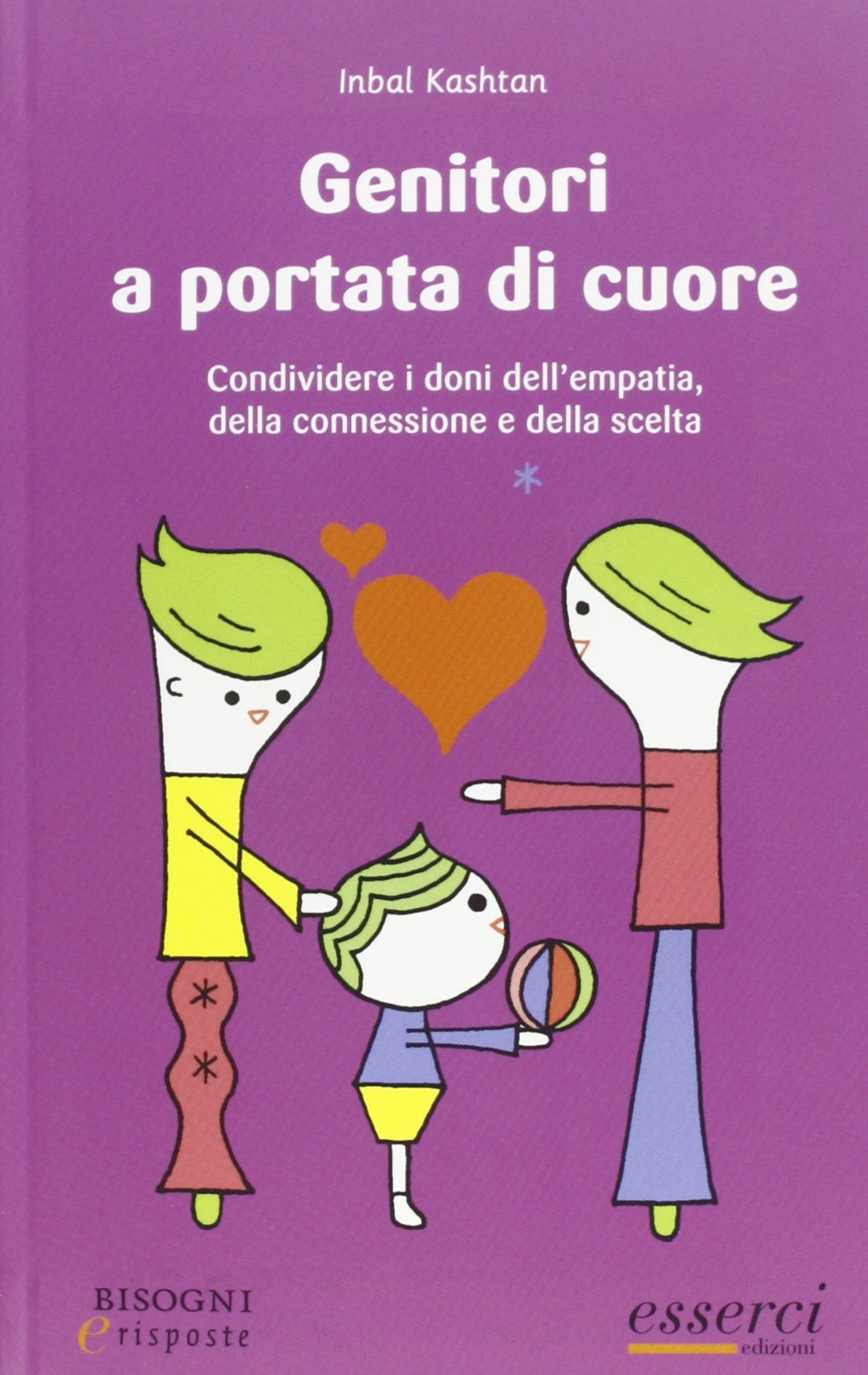 Genitori a portata di cuore. Condividere i doni dell'empatia, della connessione e della scelta book