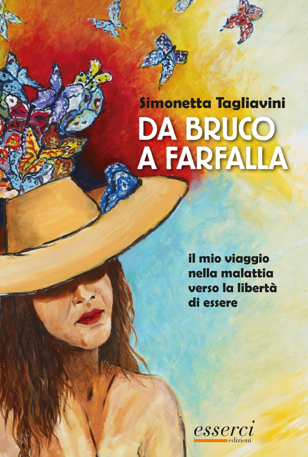 Da bruco a farfalla. Il mio viaggio nella malattia verso la libertà di essere book