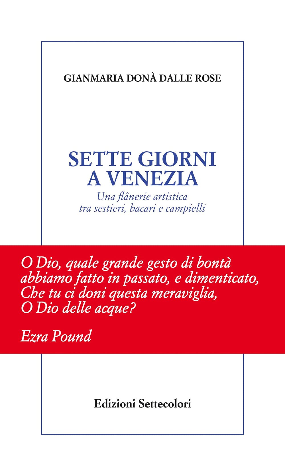 Sette giorni a Venezia. Una flânerie artistica tra sestieri, bacari e campielli Books