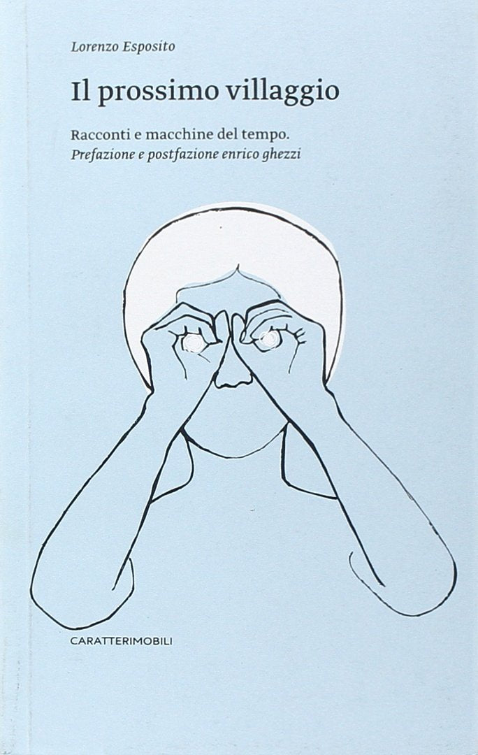 Il prossimo villaggio. Racconti e macchine del tempo book