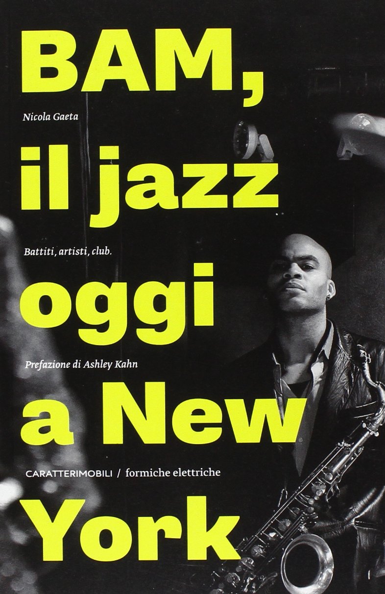 Bam! Il jazz oggi a New York. Battiti, artisti, club Arts & Music