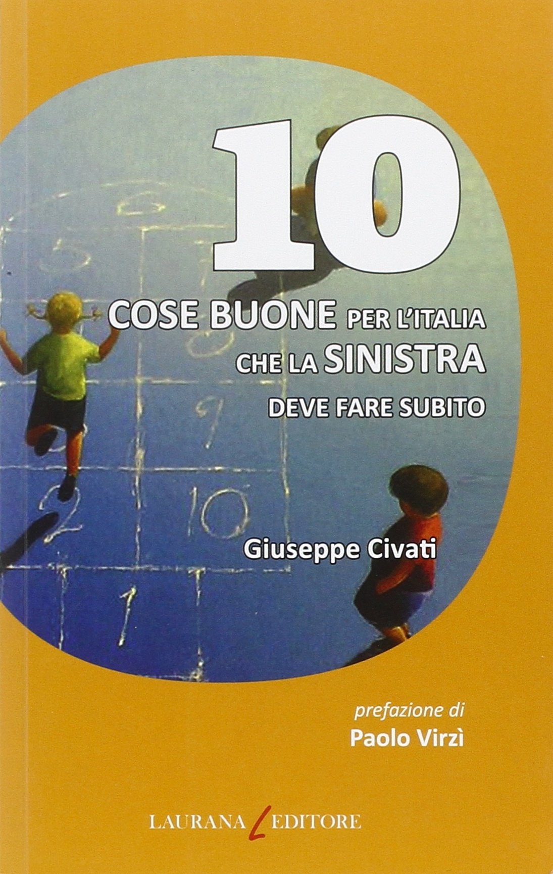 10 cose buone per l'Italia che la Sinistra deve fare subito (Dieci) Social Sciences