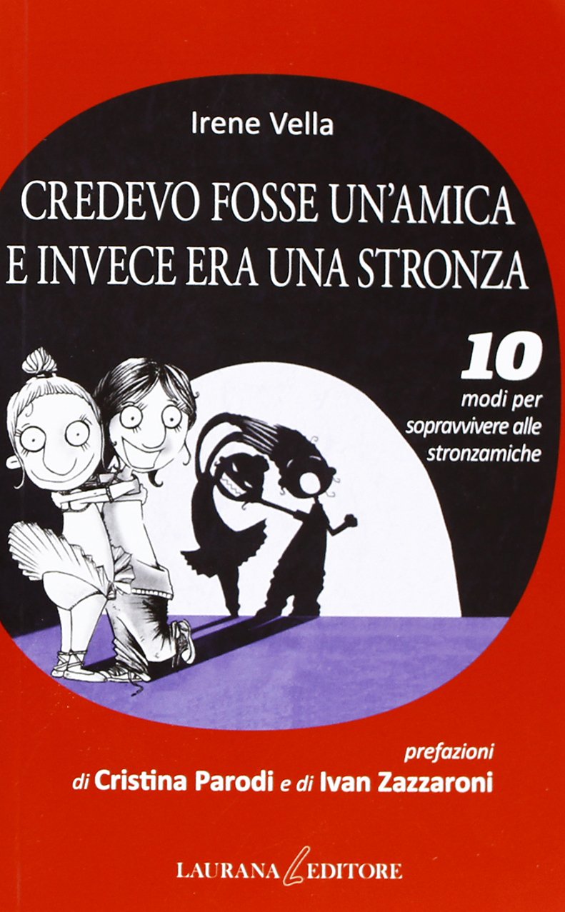 Credevo fosse un'amica e invece era una stronza. 10 modi per sopravvivere alle stronzamiche (Dieci) Books