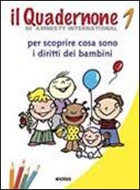 Il quadernone di Amnesty International. Ediz. illustrata. Per scoprire cosa sono i diritti dei bambini (Vol. 1) book