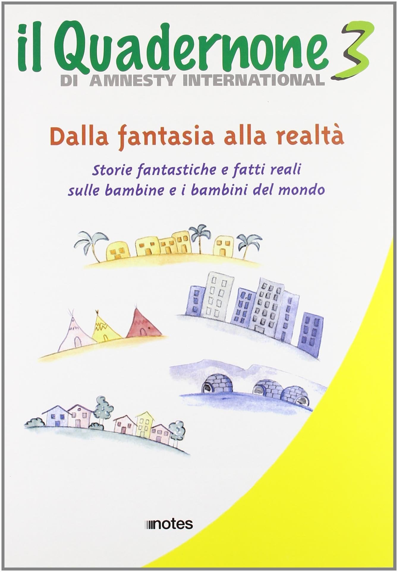 Il quadernone di Amnesty International. Ediz. illustrata. Storie fantastiche e fatti reali sulle bambine e i bambini del mondo (Vol. 3) book