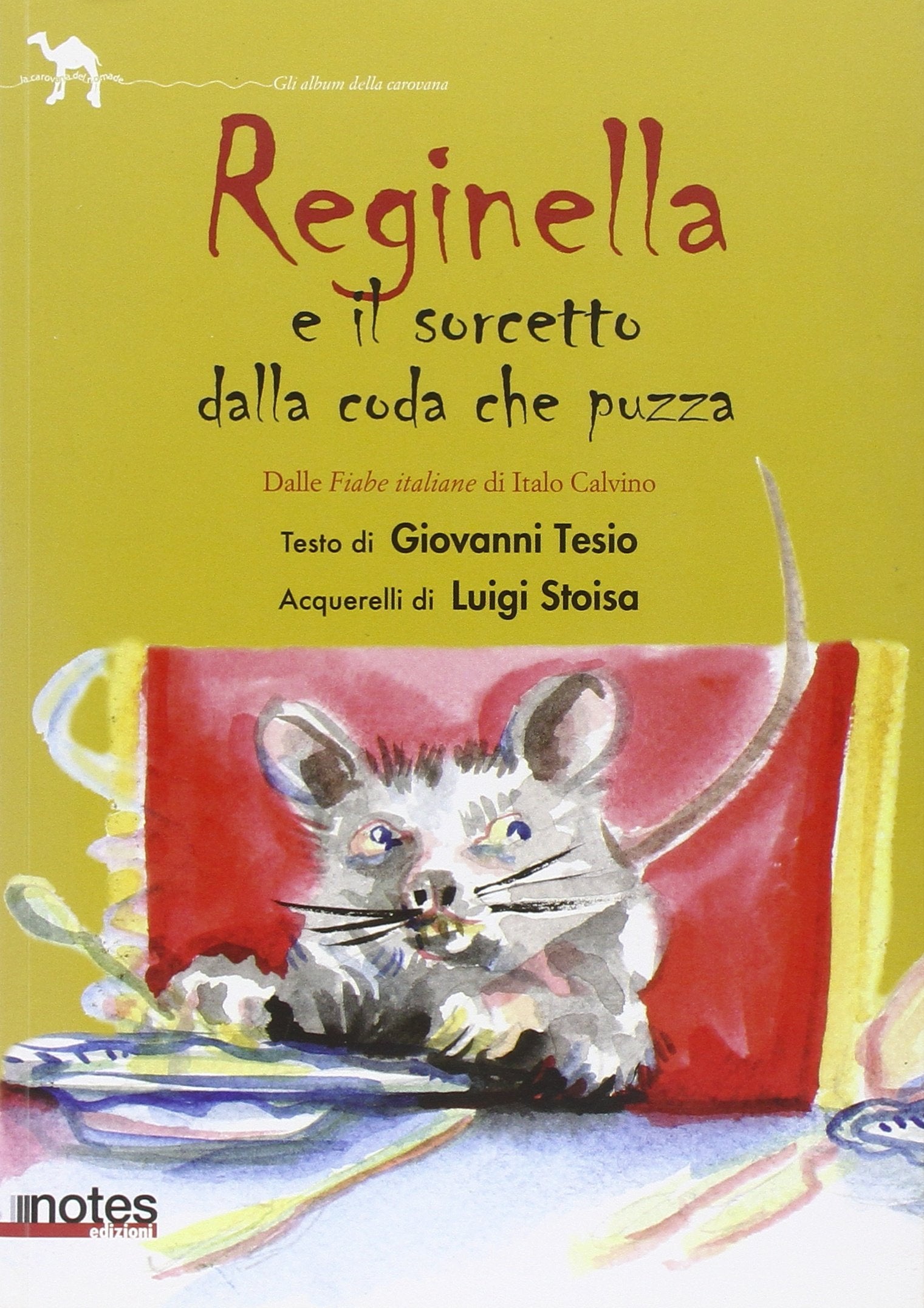Reginella e il sorcetto con la coda che puzza. Ediz. illustrata (La carovana del nomade) Novels & Short Stories