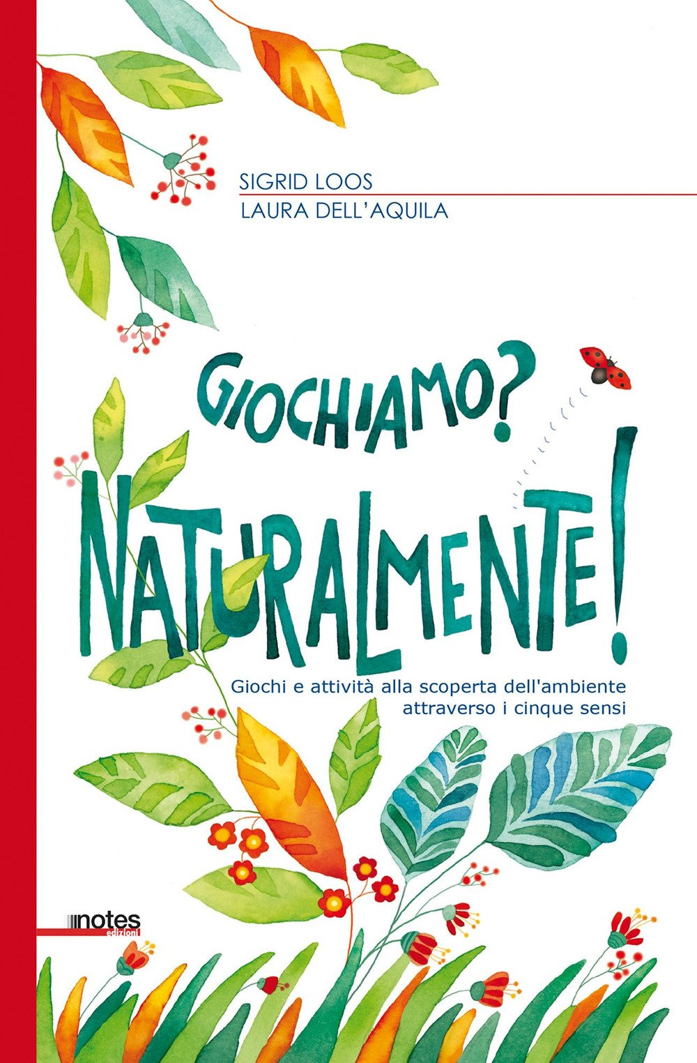 Giochiamo? Naturalmente! Giochi e attività alla scoperta dell’ambiente attraverso i cinque sensi book