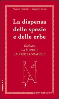 La dispensa delle spezie e delle erbe. Cucinare con le spezie e le erbe aromatiche (Physis) Leisure, Home & Garden