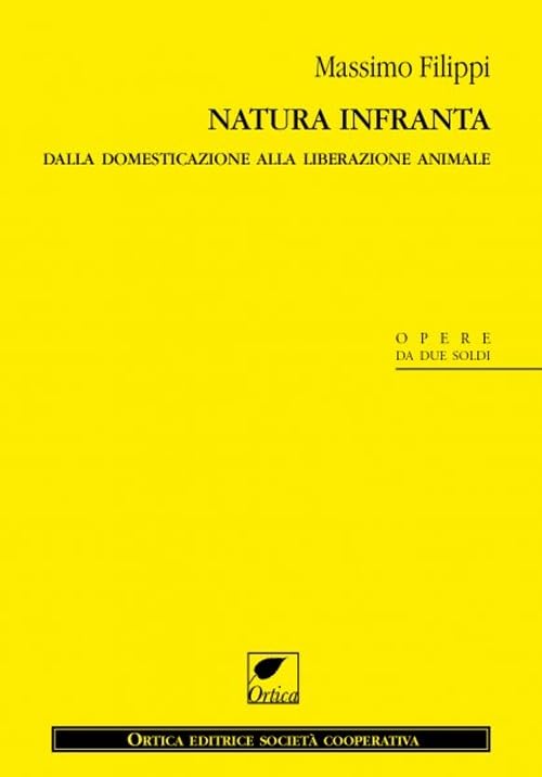 Natura infranta. Dalla domesticazione alla liberazione animale (Gli artigli) Philosophy
