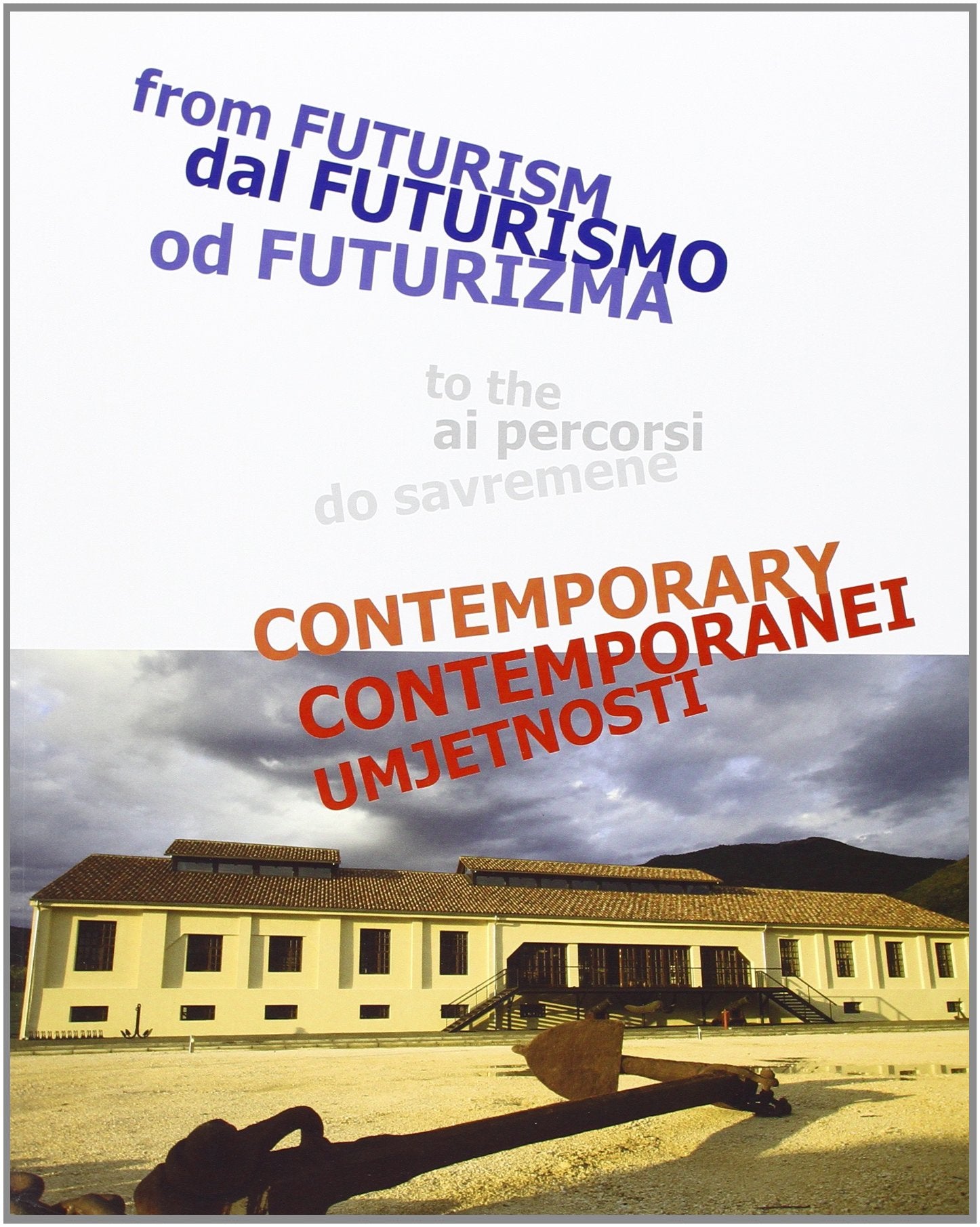 Dal futurismo ai percorsi contemporanei. Ediz. italiana, inglese, montenegrina. Catalogo della mostra (Porto Montenegro, 5 luglio-15 agosto 2013) Film, Art & Culture