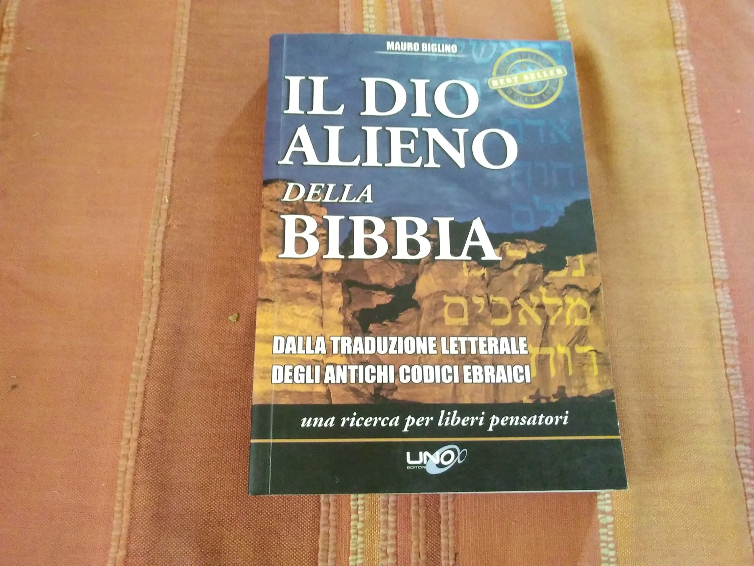 Il dio alieno della Bibbia. Dalla traduzione letterale degli antichi codici ebraici (Il libero sentiero) Religion & Esotericism