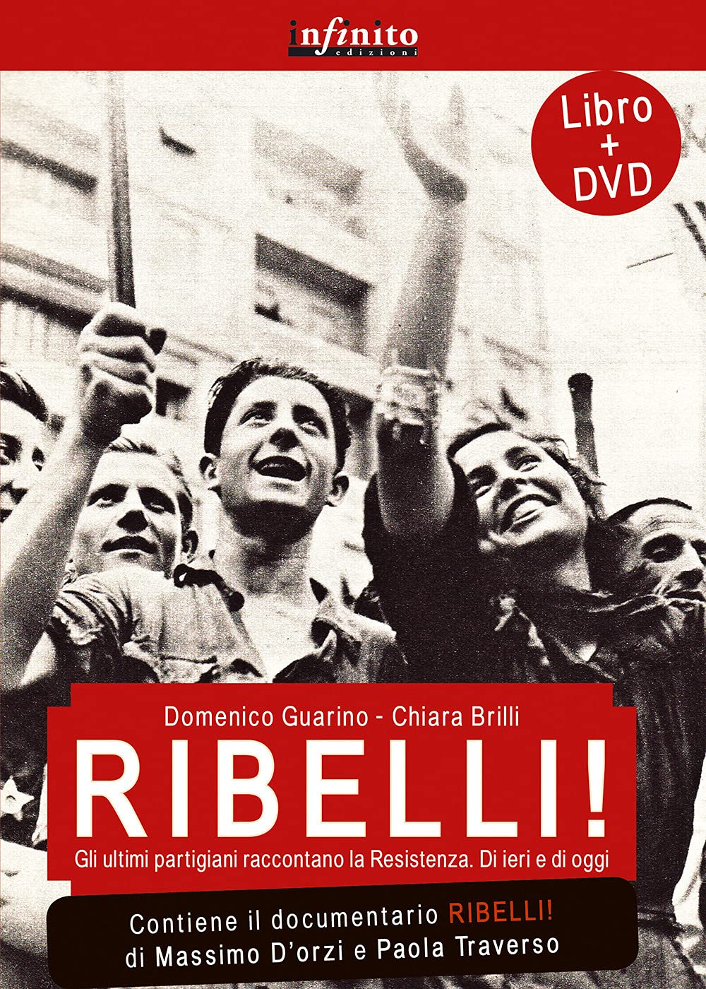 Ribelli! La storia degli uomini e delle donne che hanno dato all'Italia la democrazia. Con DVD book