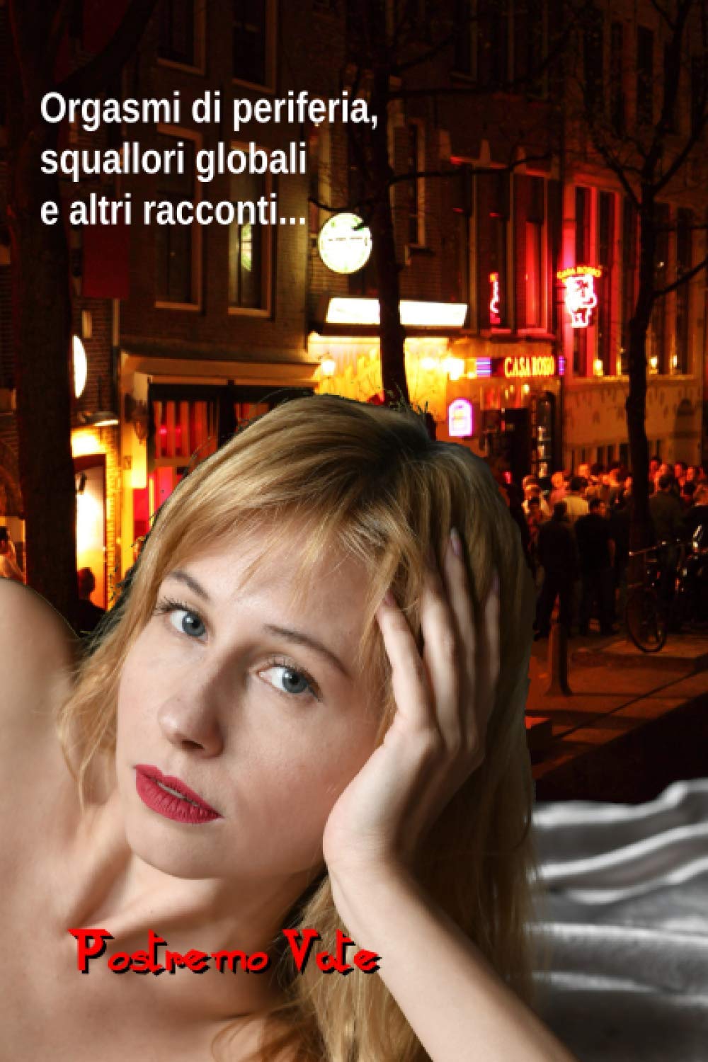 Orgasmi di periferia, squallori globali e altri racconti book