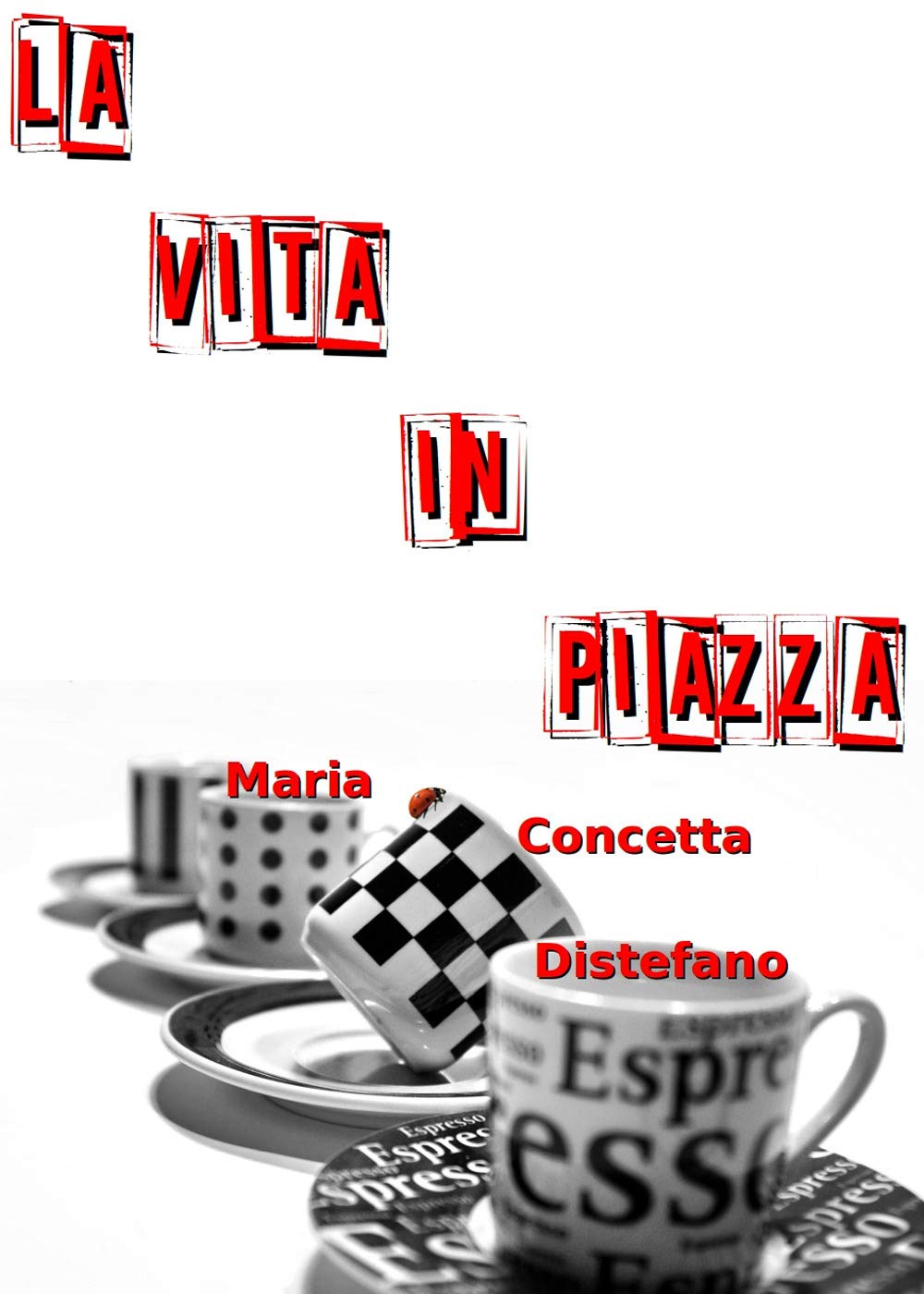 La vita in piazza (Maria Concetta Distefano, Band 2) Contemporary literature