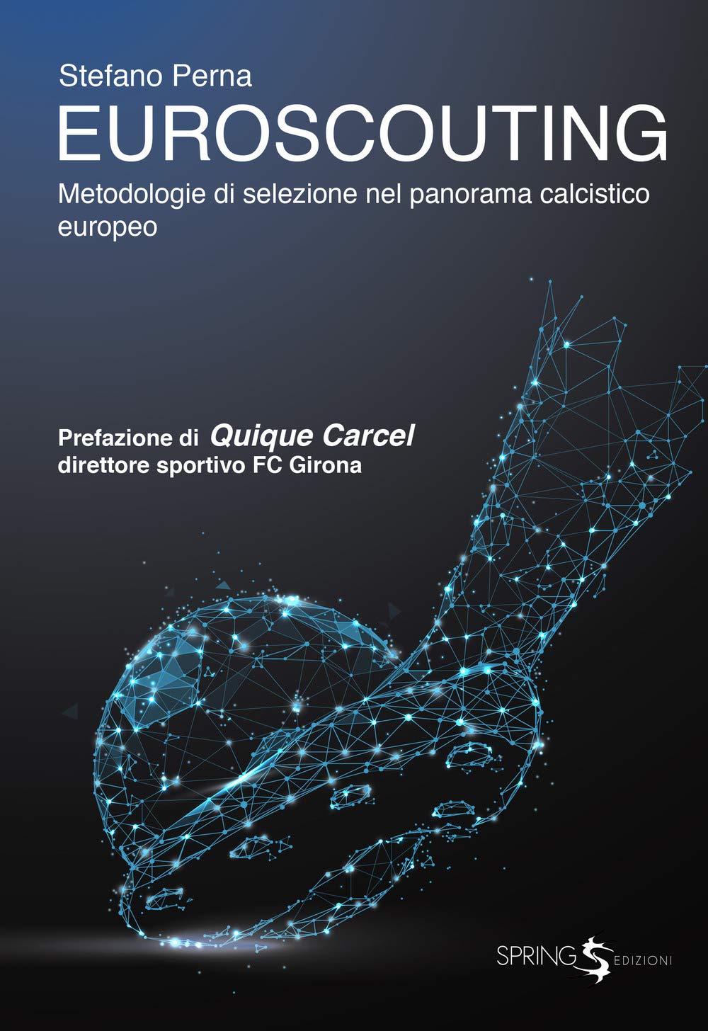 Euroscouting. Metodologie di selezione nel panorama calcistico europeo book