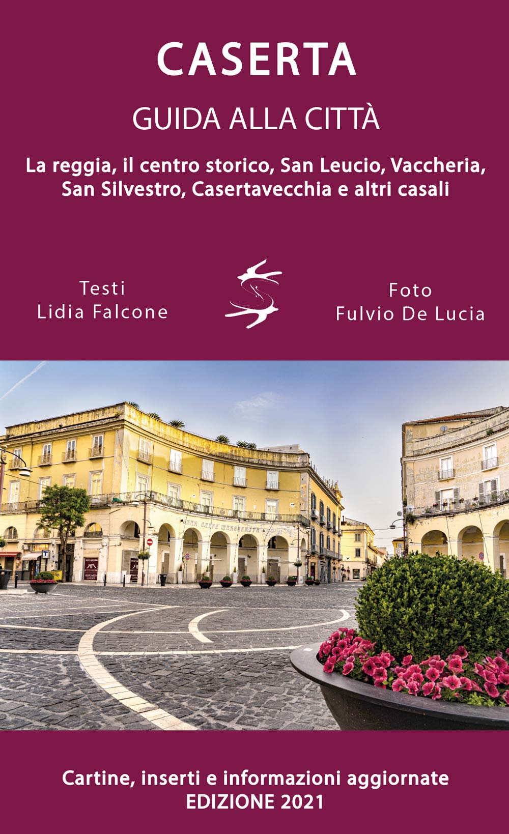 Guida alla città di Caserta. La reggia, il centro storico, San Leucio, Vaccheria, San Silvestro, Casertavecchia e altri casali book