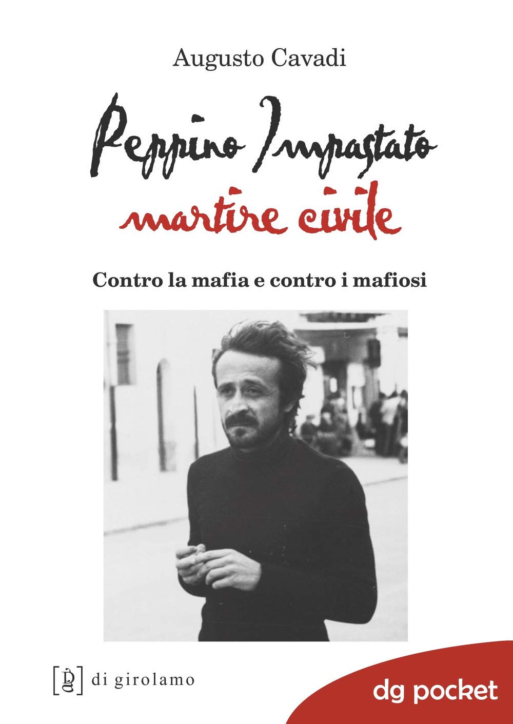 Peppino Impastato martire civile. Contro la mafia e contro i mafiosi book