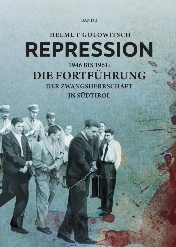 Repression: 1946 bis 1961: die Fortführung der Zwangsherrschaft in Südtirol Natural Sciences