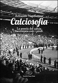 Calciosofia. La poesia del calcio raccontata con i piedi book