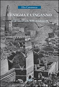 L'enigma e l'inganno. Strani omicidi nella Sicilia di Federico II Historical Fiction