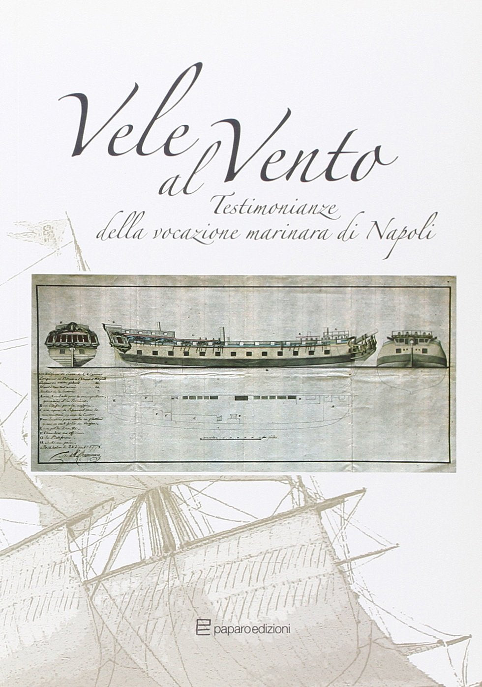 Vele al vento. Testimonianze della vocazione marinara di Napoli. Ediz. illustrata book