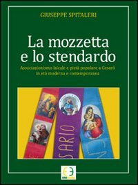 La mozzetta e lo stendardo. Associazione laicale e pietà popolare a Cesarò in età moderna e contemporanea book
