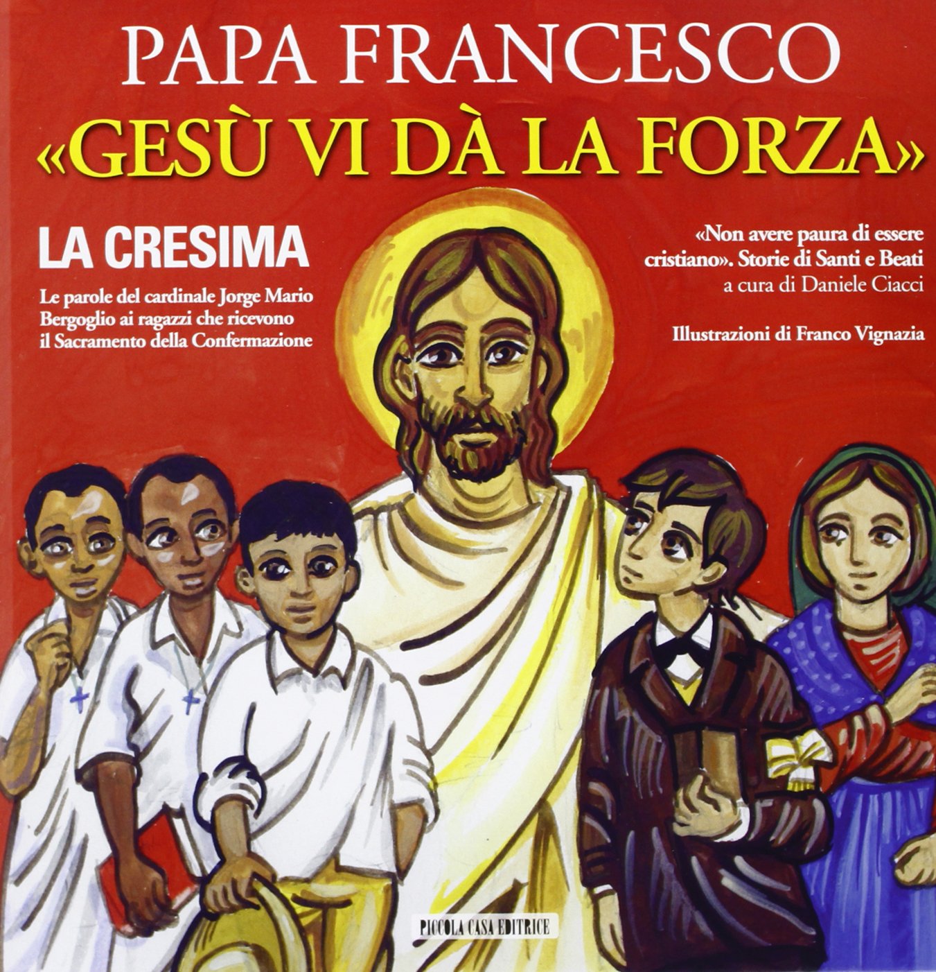 Gesù vi dà la forza. La Cresima. Ediz. illustrata Non-fiction