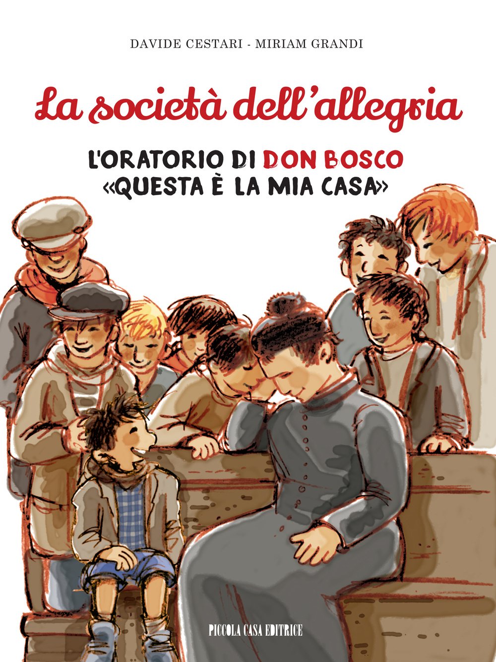 La società dell'allegria. L'oratorio di don Bosco: «Questa è la mia casa» Politics & History
