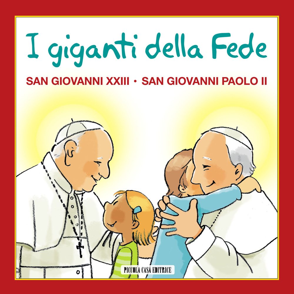 I giganti della fede. San Giovanni XXIII e san Giovanni Paolo II book