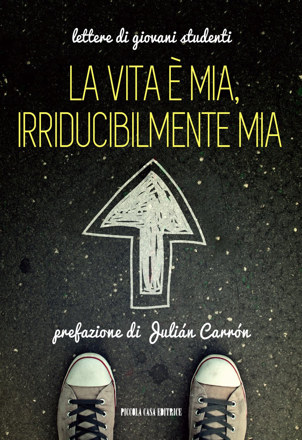 La vita è mia, irriducibilmente mia. Lettere di giovani studenti Essays & Short Stories