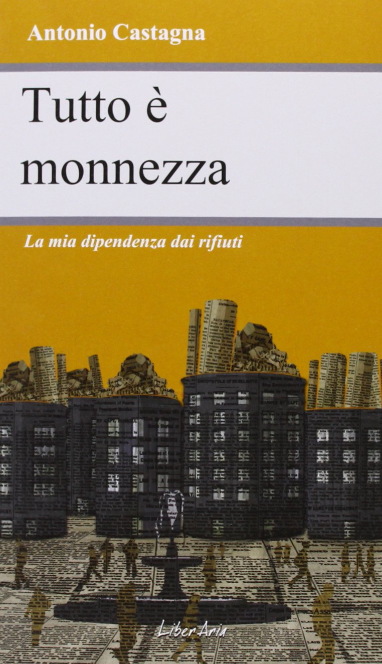 Tutto è monnezza. La mia dipendenza dai rifiuti Books
