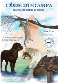 Code di stampa. Racconti per aiutare gli animali Essays & Short Stories