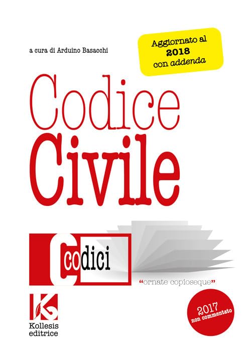 Codice civile 2017 aggiornato al 2018. Codice civile non commentato. Aggiornato con addenda. Nuova ediz. book