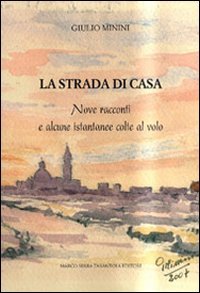 La strada di casa. Nove racconti e alcune istantanee colte al volo book