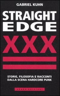 Straight Edge. Storie, filosofia e racconti della scena hardcore punk Books