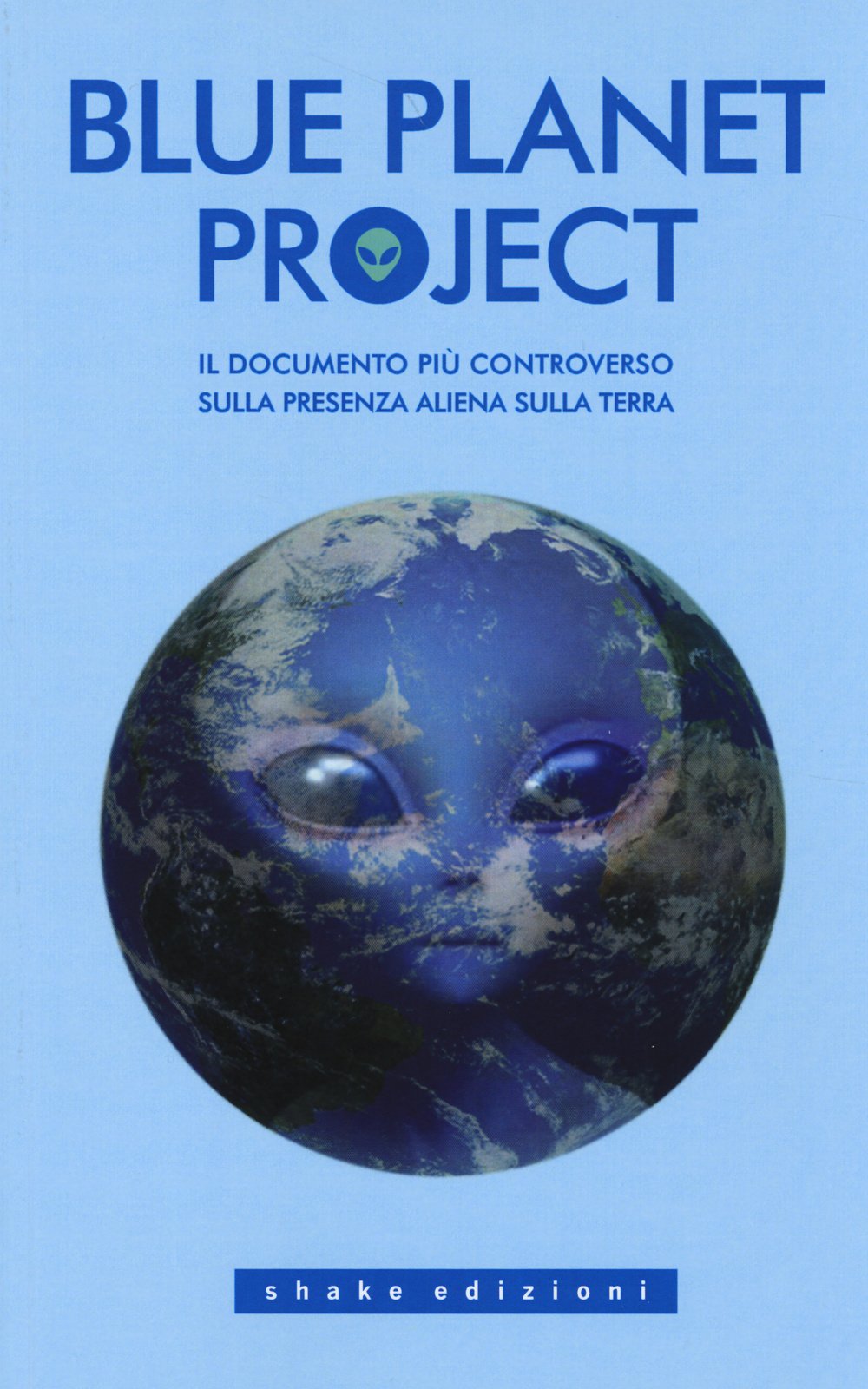 Blue planet project. Il documento più controverso sulla presenza aliena sulla terra book