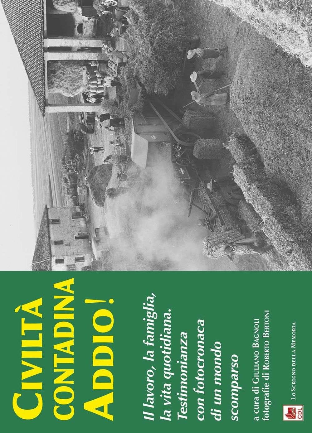 Civiltà contadina addio! Il lavoro, la famiglia, la vita quotidiana. Testimonianza con fotocronaca di un mondo scomparso book