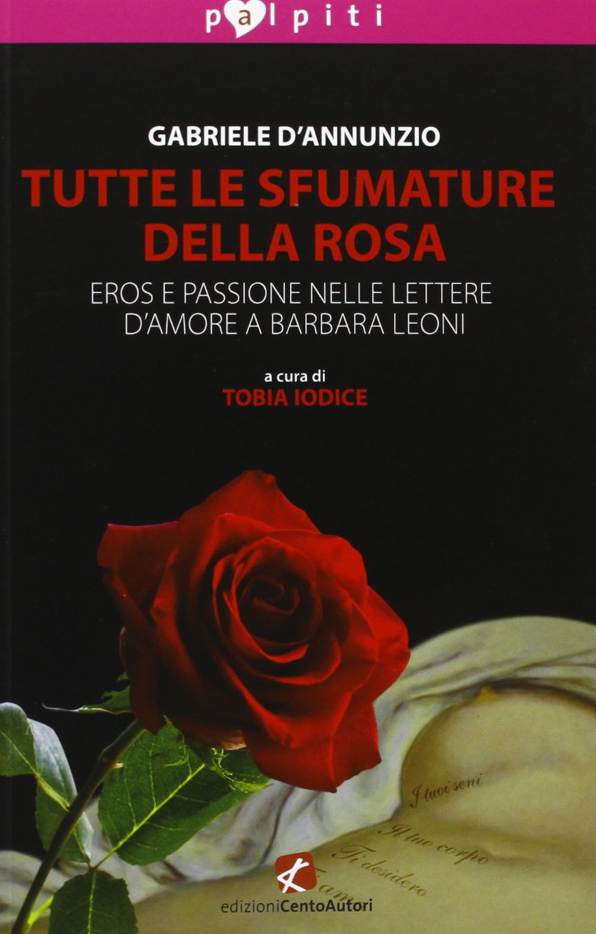 Tutte le sfumature della rosa. Eros e passione nelle lettere d'amore a Barbara Leoni book