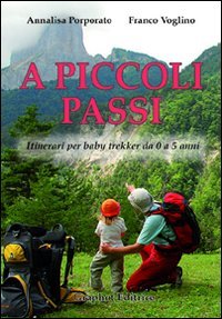 A piccoli passi. Itinerari per baby trekker da 0 a 5 anni Leisure, Home & Garden