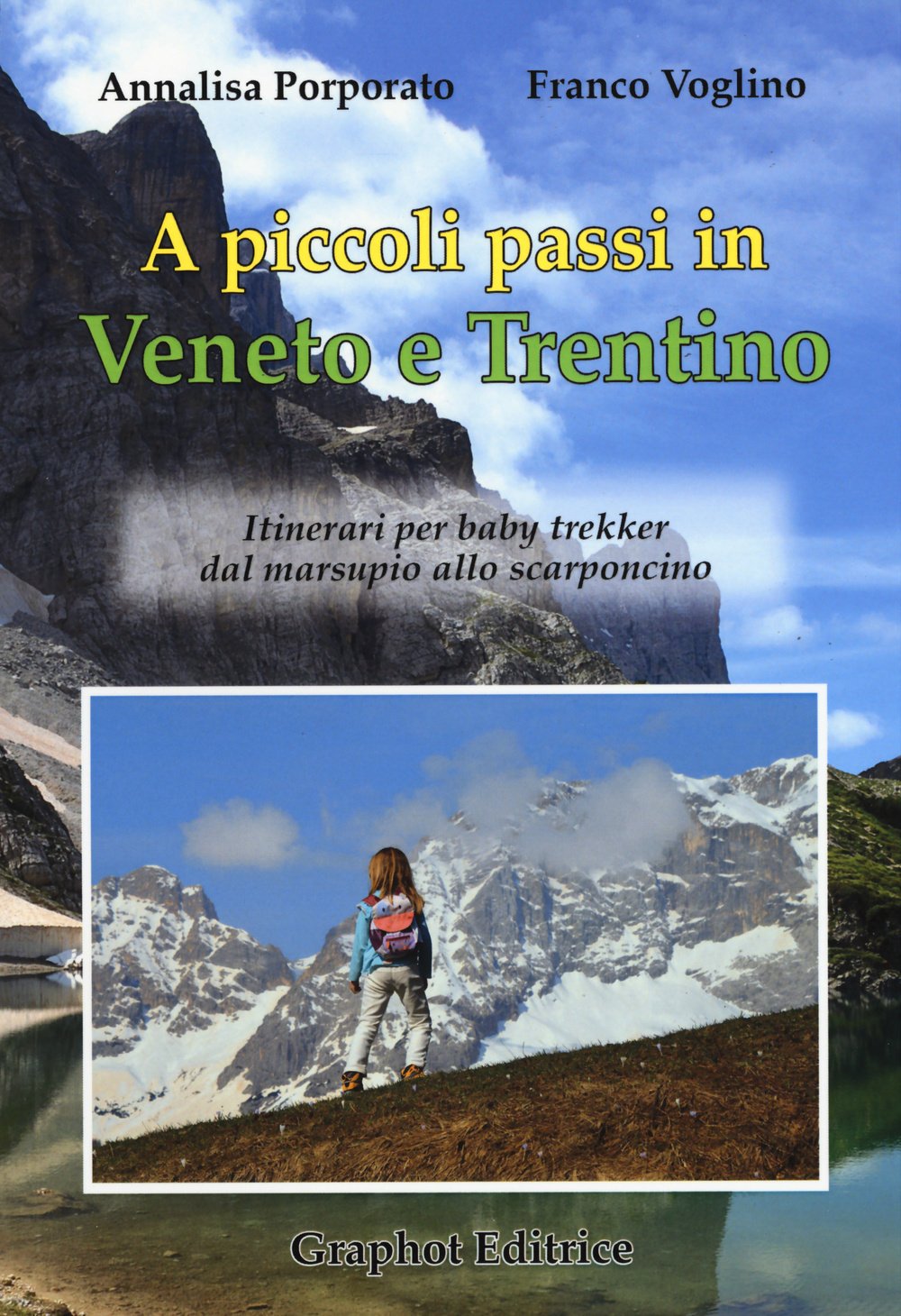 A piccoli passi in Veneto e Trentino. Itinerari per baby trekker dal marsupio allo scarponcino Leisure, Home & Garden