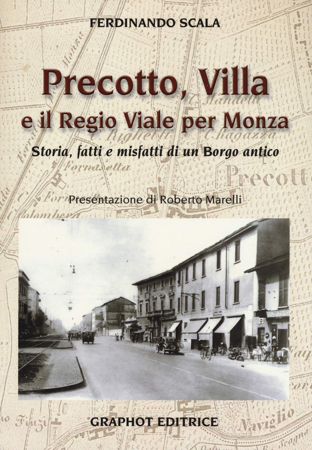 Precotto, Villa e il regio viale per Monza. Storia, fatti e misfatti di un borgo antico book