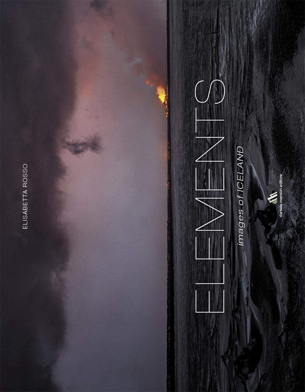 Elements. Images of Iceland. Ediz. a colori. Ediz. italiana e inglese book