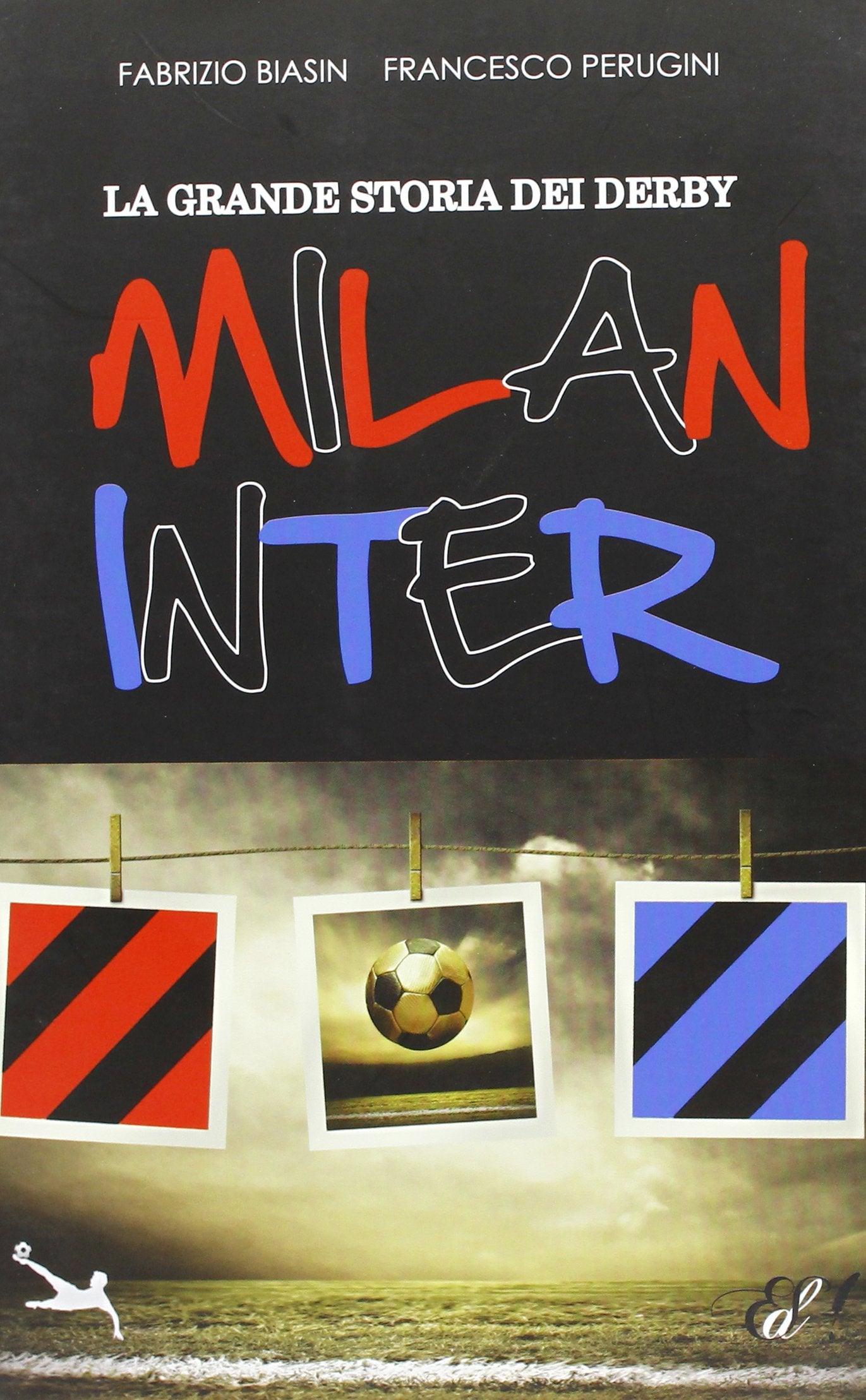 La grande storia dei derby Milan Inter book