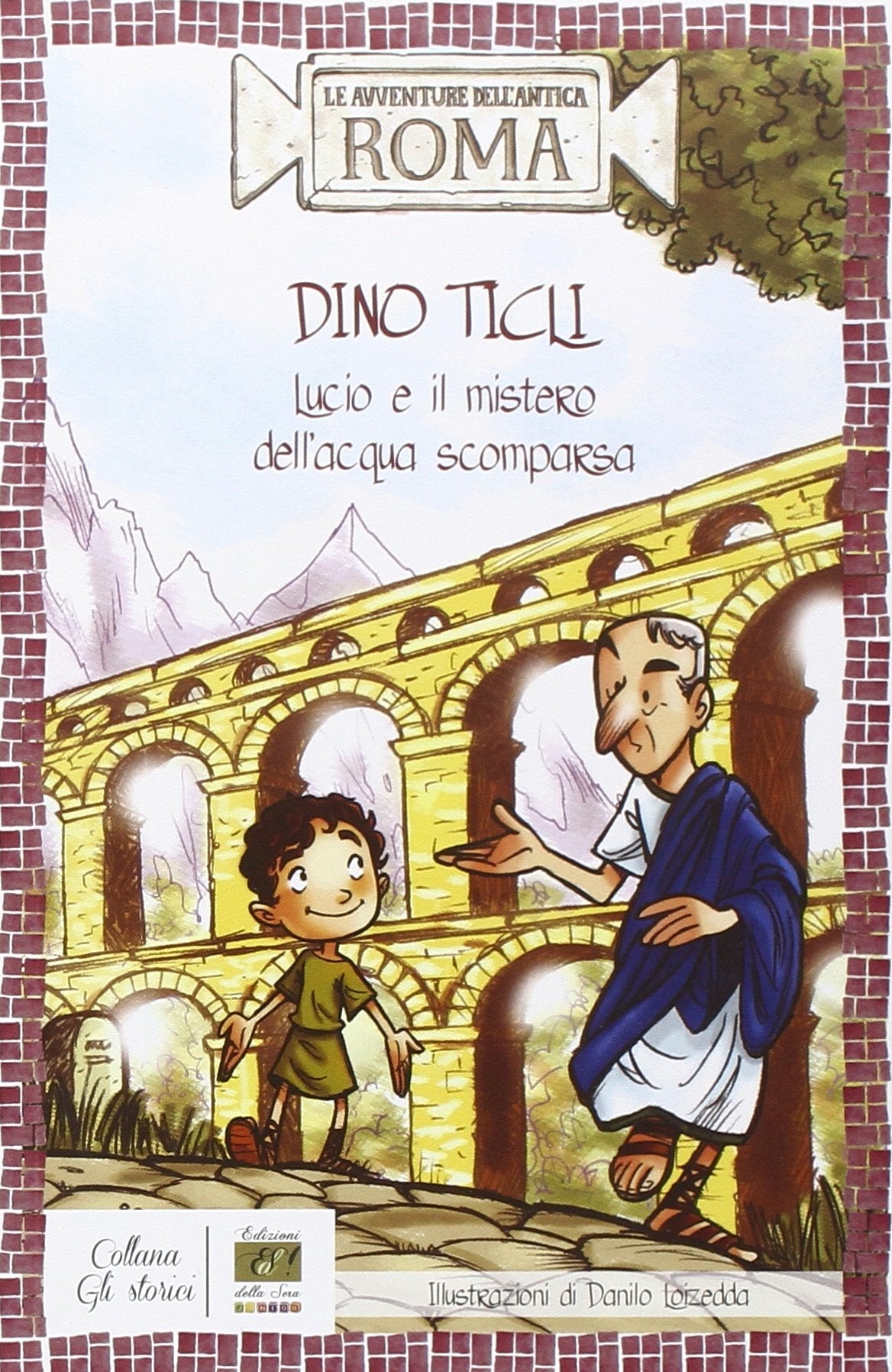 Lucio e il mistero dell'acqua scomparsa. Le avventure dell'antica Roma Novels & Short Stories